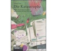 Die Katastrophe. Diario di una mente inquieta