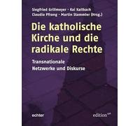 Die katholische Kirche und die radikale Rechte: Transnationale Netzwerke und Diskurse