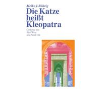 Die Katze heißt Kleopatra: Gedichte aus Süd-West und Nord-Ost