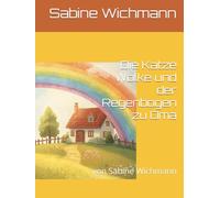 Die Katze Wolke und der Regenbogen zu Oma: von Sabine Wichmann