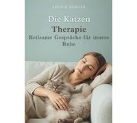 Die Katzen-Therapie: Heilsame Gespräche für innere Ruhe