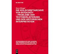 Die Keilschriftarchive von Bo¿azköy - Probleme der Textüberlieferung und der historischen Interpretation