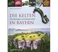 Die Kelten in Bayern: Archäologie und Geschichte