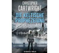Die Keltische Prophezeiung: (Ein Sam Reilly Thriller 38)