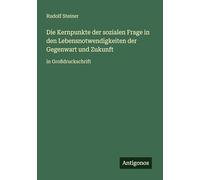 Die Kernpunkte der sozialen Frage in den Lebensnotwendigkeiten der Gegenwart und Zukunft: in Großdruckschrift