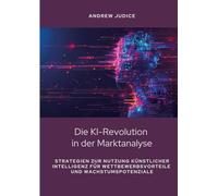 Die KI-Revolution in der Marktanalyse: Strategien zur Nutzung künstlicher Intelligenz für Wettbewerbsvorteile und Wachstumspotenziale