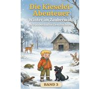 Die Kieselei-Abenteuer: Winter im Zauberwald Band 3