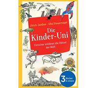 Die Kinder-Uni: Forscher erklären die Rätsel der Welt: Alle 3 Bücher in einem - Erstes Semester | Zweites Semester | Drittes Semester