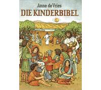 Die Kinderbibel: Die Worte der Heiligen Schrift für Kinder erzählt