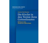 Die Kirche in den Texten ihres Gottesdienstes: Beitrag zu einer liturgischen Ekklesiologie