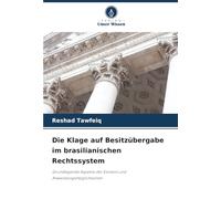 Die Klage auf Besitzübergabe im brasilianischen Rechtssystem: Grundlegende Aspekte der Existenz und Anwendungsmöglichkeiten