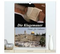 Die Klagemauer - Mauer für Nationen 2026 (hochwertiger Premium Wandkalender 2026 DIN A2 hoch), Kunstdruck in Hochglanz: Ein Ort der Geschichte - ein Ort des Glaubens - Sequenzen mit der Kamera erfasst