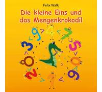 Die kleine Eins und das Mengenkrokodil