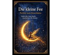 Die kleine Fee: Sanfte Gute-Nacht-Geschichten für Kinder