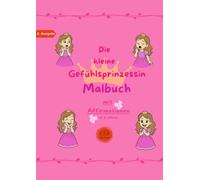 Die kleine Gefühlsprinzessin Malbuch: Mit Affirmationen ab 3 Jahren