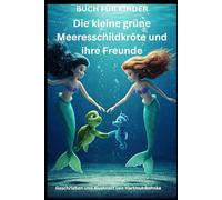 Die kleine grüne Meeresschildkröte und ihre Freunde