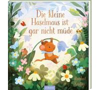 Die kleine Haselmaus ist gar nicht müde: Einschlaf-Kinderbuch & Gutenacht-Geschichte für Kinder ab 3, die nicht gern schlafen gehen wollen