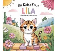 Die Kleine Katze Lila: Ein Bilderbuch zum ausmalen