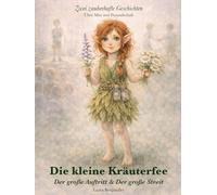 Die kleine Kräuterfee: Der große Auftritt & Der große Streit