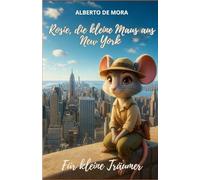 Die kleine Maus aus New York: Ein herzerwärmendes Abenteuer über Mut, Freundschaft und Träume