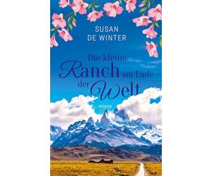 Die kleine Ranch am Ende der Welt: Lilly & Leo Band 2