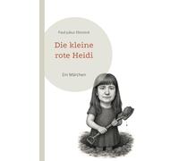 Die kleine rote Heidi: Ein Märchen