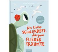 Die kleine Schildkröte, die vom Fliegen träumte: Ein Bilderbuch über Träume, Mut und das Finden der eigenen Bestimmung | für Kinder ab 3 Jahren