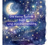 Die kleine Spinne Rudi und das Sternenlicht: Eine Mutmach-Geschichte für kleine Träumer mit Ausmalbildern