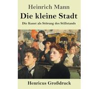 Die kleine Stadt (Großdruck): Die Kunst als Störung des Stillstands