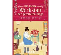 Die kleine Werkstatt der geretteten Dinge: Roman