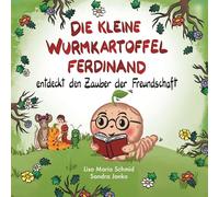 Die kleine Wurmkartoffel Ferdinand: entdeckt den Zauber der Freundschaft