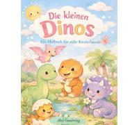 Die Kleinen Dinos: Ein Malbuch für süße Kinderhände