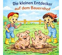 Die kleinen Entdecker auf dem Bauernhof - Ein Kinder Ausmalbuch