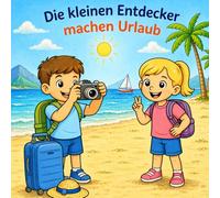 Die kleinen Entdecker machen Urlaub - Ein Kinder Ausmalbuch