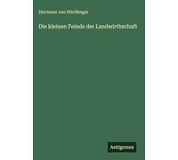 Die kleinen Feinde der Landwirthschaft