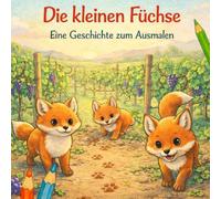 Die kleinen Füchse - Eine Geschichte über Ehrlichkeit, Mut und kleine Entscheidungen: Eine nachdenkliche Geschichte für Kinder über Wahrheit, Vertrauen und die kleinen Dinge, die unser Leben verändern