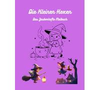Die kleinen Hexen zum Ausmalen: Süße und magische Hexen-Motive - Malbuch für Kinder ab 3 Jahren