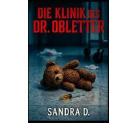 DIE KLINIK DES DR. OBLETTER: Ein erschütternder Psychothriller, der in einer psychiatrischen Klinik spielt