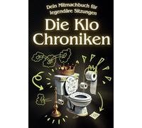Die Klo Chroniken - Dein Mitmachbuch für legendäre Sitzungen: Perfekt als Geschenk für Männer & Frauen - mit Rätseln, Kritzeleien, Fun-Facts & einem Klo-Gästebuch! Lustiges Geschenk zum Geburtstag!