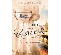 Die Köchin von Castamar: Claras Geheimnis. Roman - Jetzt als Serie bei Netflix!: 1