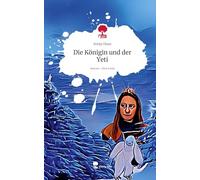 Die Königin und der Yeti. Life is a Story - story.one