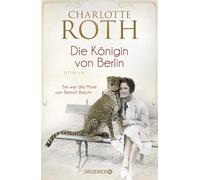Die Königin von Berlin: Sie war die Muse von Bertolt Brecht. Roman