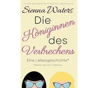 Die Königinnen des Verbrechens: Eine Liebesgeschichte: 1