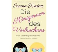 Die Königinnen des Verbrechens: Eine Liebesgeschichte