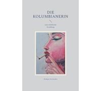 Die Kolumbianerin: eine rebellische Erzählung