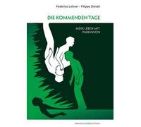 Die Kommenden Tage. Mein leben mit Parkinson