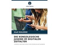 DIE KONGOLESISCHE JUGEND IM DIGITALEN ZEITALTER: VORTEILE UND NACHTEILE VON SOZIALEN NETZWERKEN