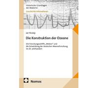 Die Konstruktion der Ozeane: Die Forschungsschiffe "Meteor" und die Entwicklung der deutschen Meeresforschung im 20. Jahrhundert