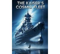 Die Kosmische Flotte des Kaisers: Eine Galaxis im Zwielicht der Wahrheit