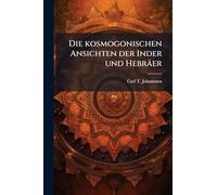 Die kosmogonischen Ansichten der Inder und Hebräer